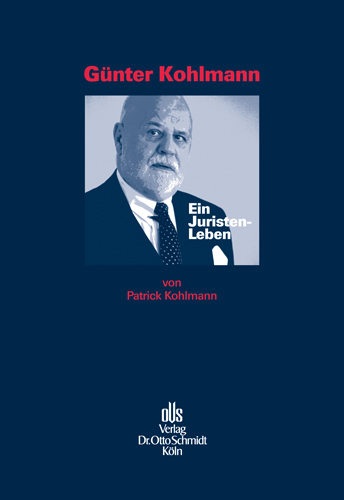 Günter Kohlmann. Ein Juristen-Leben.