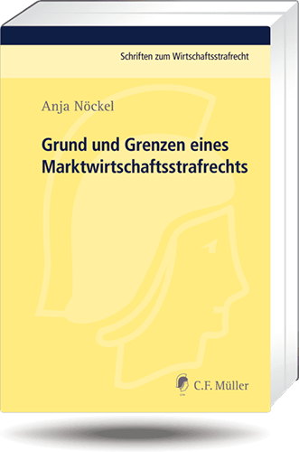 Ansicht: Grund und Grenzen eines Marktwirtschaftsstrafrechts