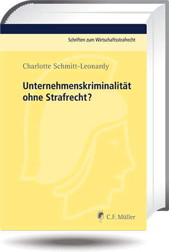 Unternehmenskriminalität ohne Strafrecht?