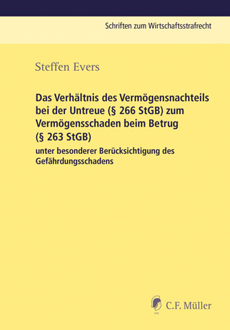 Ansicht: Das Verhältnis des Vermögensnachteils bei der Untreue (§ 266 StGB) zum Vermögensschaden beim Betrug (§ 263 StGB) unter besonderer Berücksichtigung des Gefährdungsschadens