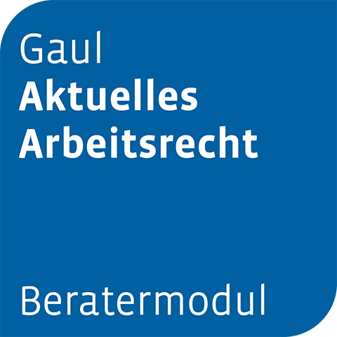 Beratermodul Gaul Aktuelles Arbeitsrecht