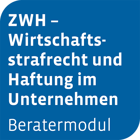 Ansicht: Beratermodul ZWH – Wirtschaftsstrafrecht und Haftung im Unternehmen