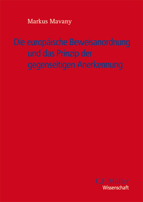 Die Europäische Beweisanordnung und das Prinzip der gegenseitigen Anerkennung