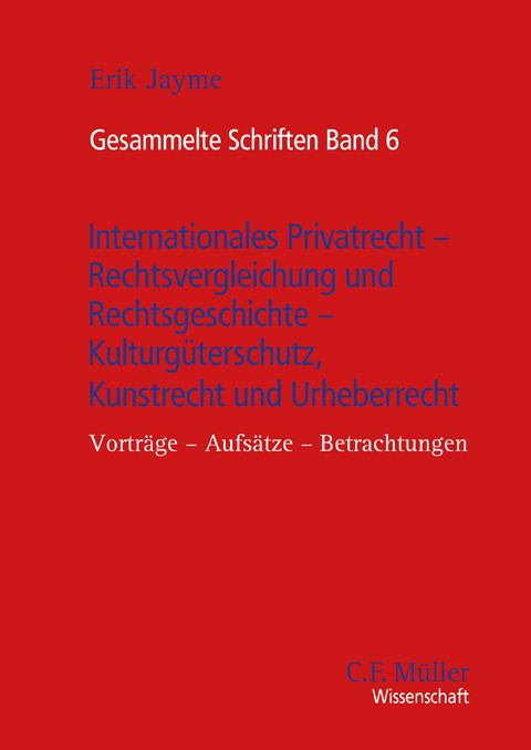 Internationales Privatrecht – Rechtsvergleichung und Rechtsgeschichte –  Kulturgüterschutz, Kunstrecht, Urheberrecht