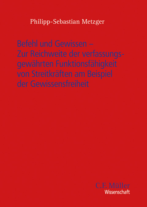 Ansicht: Befehl und Gewissen - Zur Reichweite der verfassungsgewährten Funktionsfähigkeit von Streitkräften am Beispiel der Gewissensfreiheit