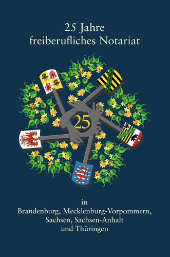 25 Jahre freiberufliches Notariat in Brandenburg, Mecklenburg-Vorpommern, Sachsen, Sachsen-Anhalt und Thüringen