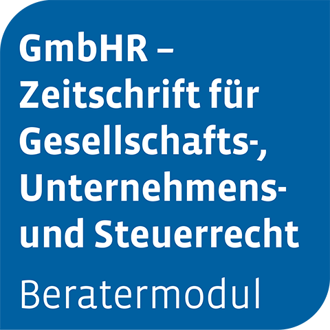 Ansicht: Beratermodul GmbHR - Zeitschrift für Gesellschaftsrecht, Unternehmensrecht und Steuerrecht