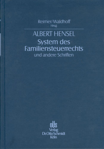 Albert Hensel - System des Familiensteuerrechts und andere Schriften