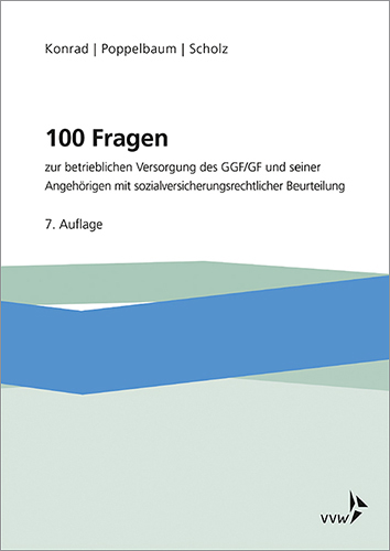 100 Fragen zur betrieblichen Versorgung des GGF/GF und seiner Angehörigen