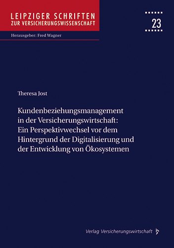 Kundenbeziehungsmanagement in der Versicherungswirtschaft: Ein Perspektivwechsel vor dem Hintergrund der Digitalisierung und der Entwicklung von Ökosystemen