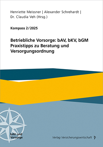Betriebliche Vorsorge: bAV, bKV, bGM; Praxistipps zu Beratung und Versorgungsordnung