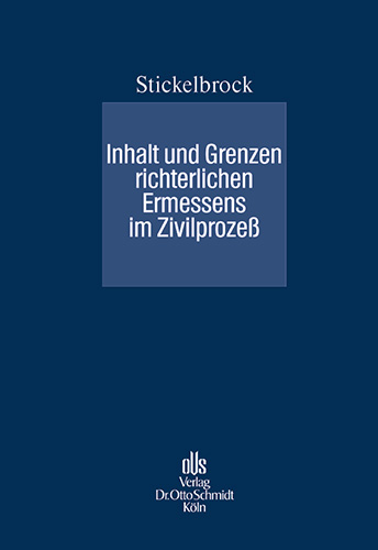 Inhalt und Grenzen richterlichen Ermessens im Zivilprozeß