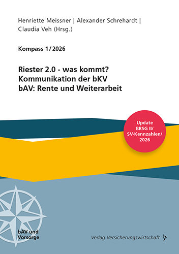 Riester 2.0 - was kommt? Kommunikation der bKV, bAV: Rente und Weiterarbeit