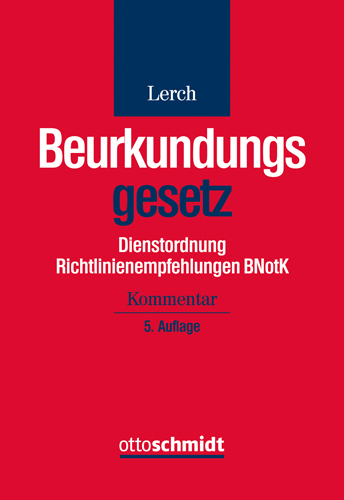 Beurkundungsgesetz, Dienstordnung und Richtlinienempfehlungen der BNotK