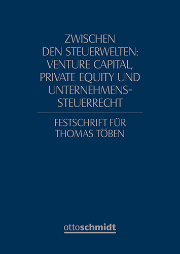 Zwischen den Steuerwelten: Venture Capital, Private Equity und Unternehmenssteuerrecht