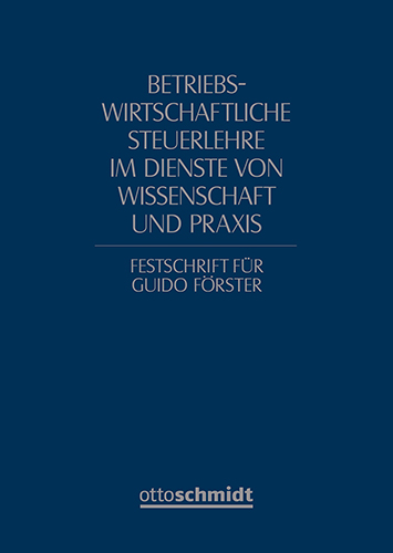 Betriebswirtschaftliche Steuerlehre im Dienste von Wissenschaft und Praxis